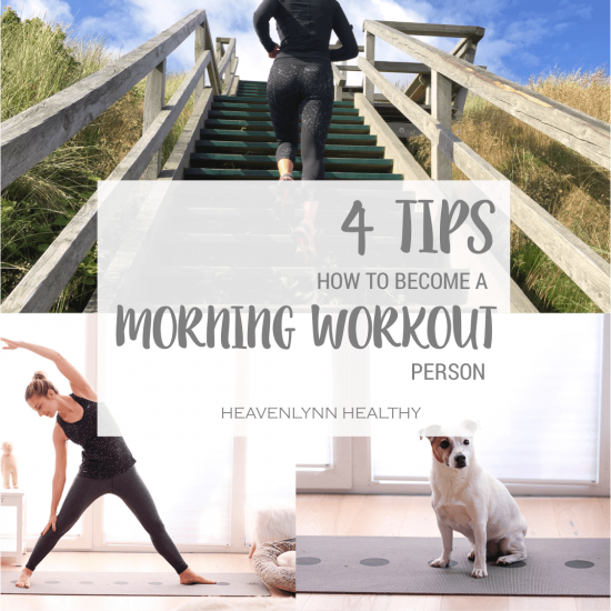 4 Tips to become a Morning Workout Person - H.A.P.P.Y. Challenge - heavenlynnhealthy.com